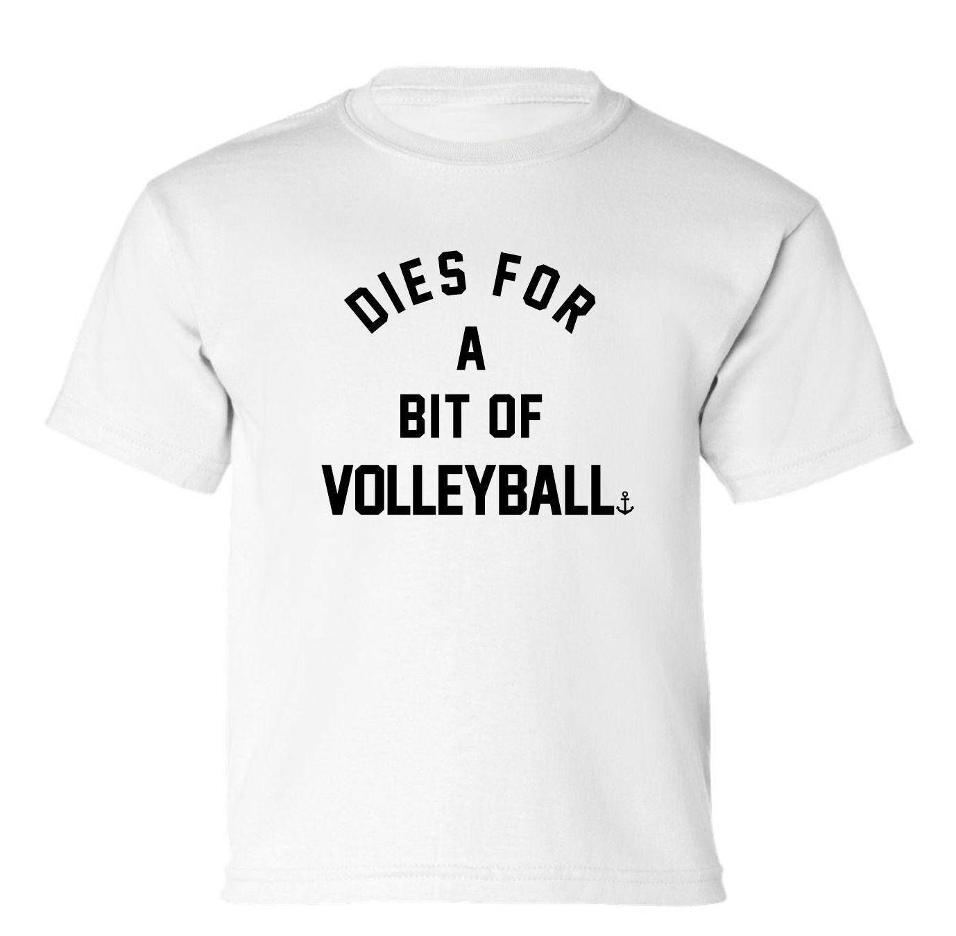 "Dies For A Bit Of Volleyball" Toddler/Youth T-Shirt
