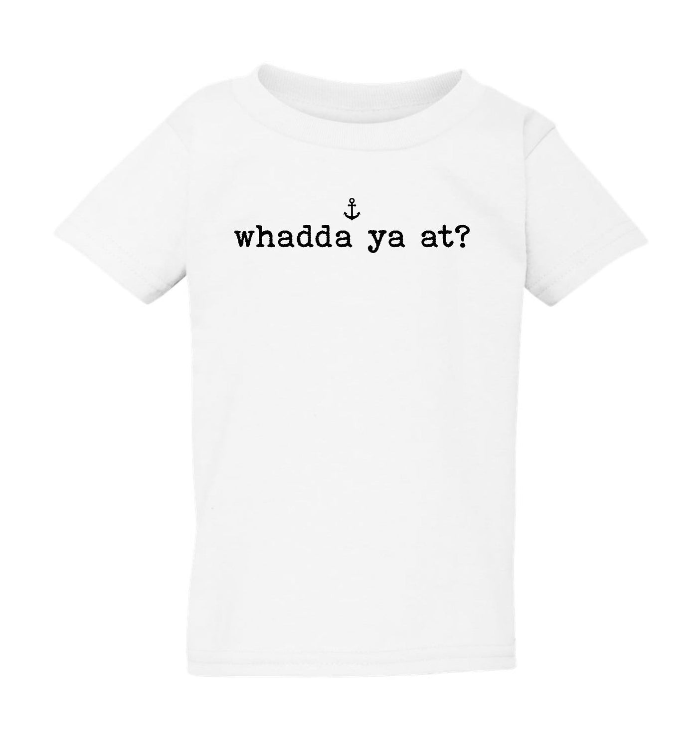 "Whadda Ya At?" Toddler/Youth T-Shirt
