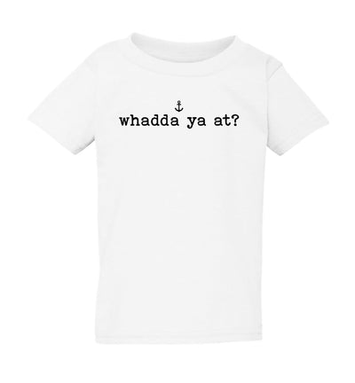 "Whadda Ya At?" Toddler/Youth T-Shirt
