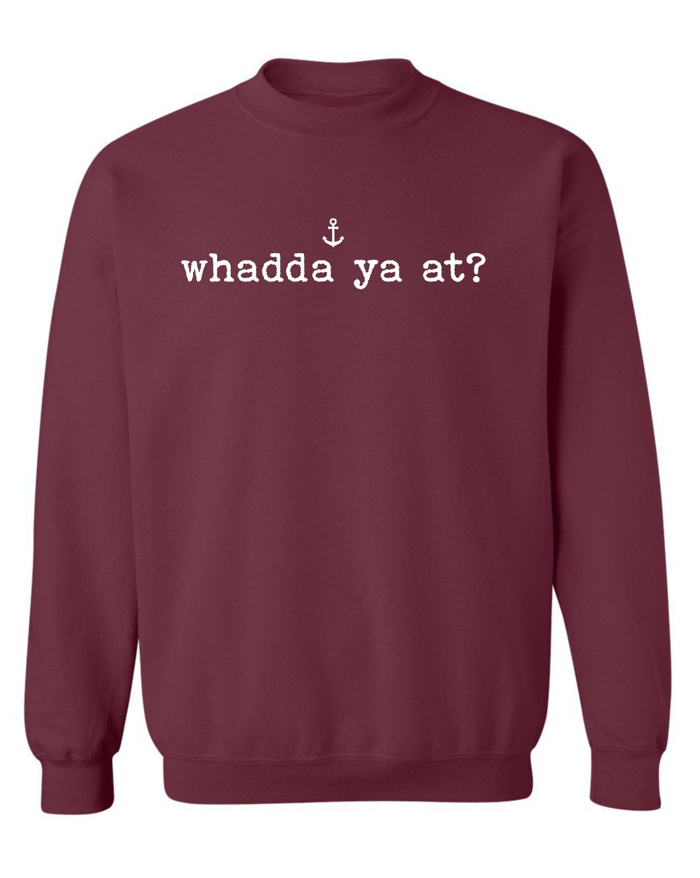 "Whadda Ya At?" Unisex Crewneck Sweatshirt